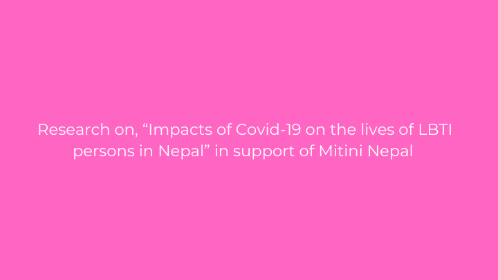 Research on, “Impacts of Covid-19 on the lives of LBTI persons in Nepal” in support of Mitini Nepal 