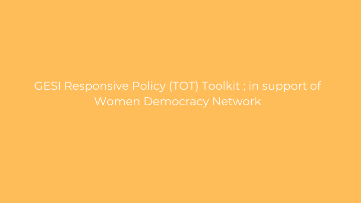 GESI Responsive Policy (TOT) Toolkit  in support of Women Democracy Network